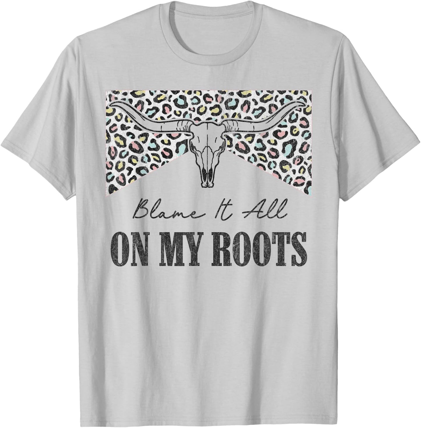 Leopard Blame It All On My Roots Bull Skull Western Country T-Shirt - T-Shirt | Ash