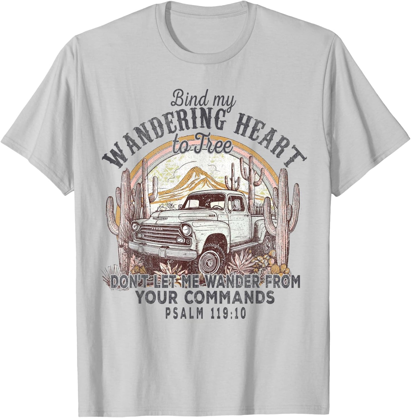 Bind My Wandering Heart To Thee,Psalm 119:10 Christian Bible T-Shirt - T-Shirt | Ash