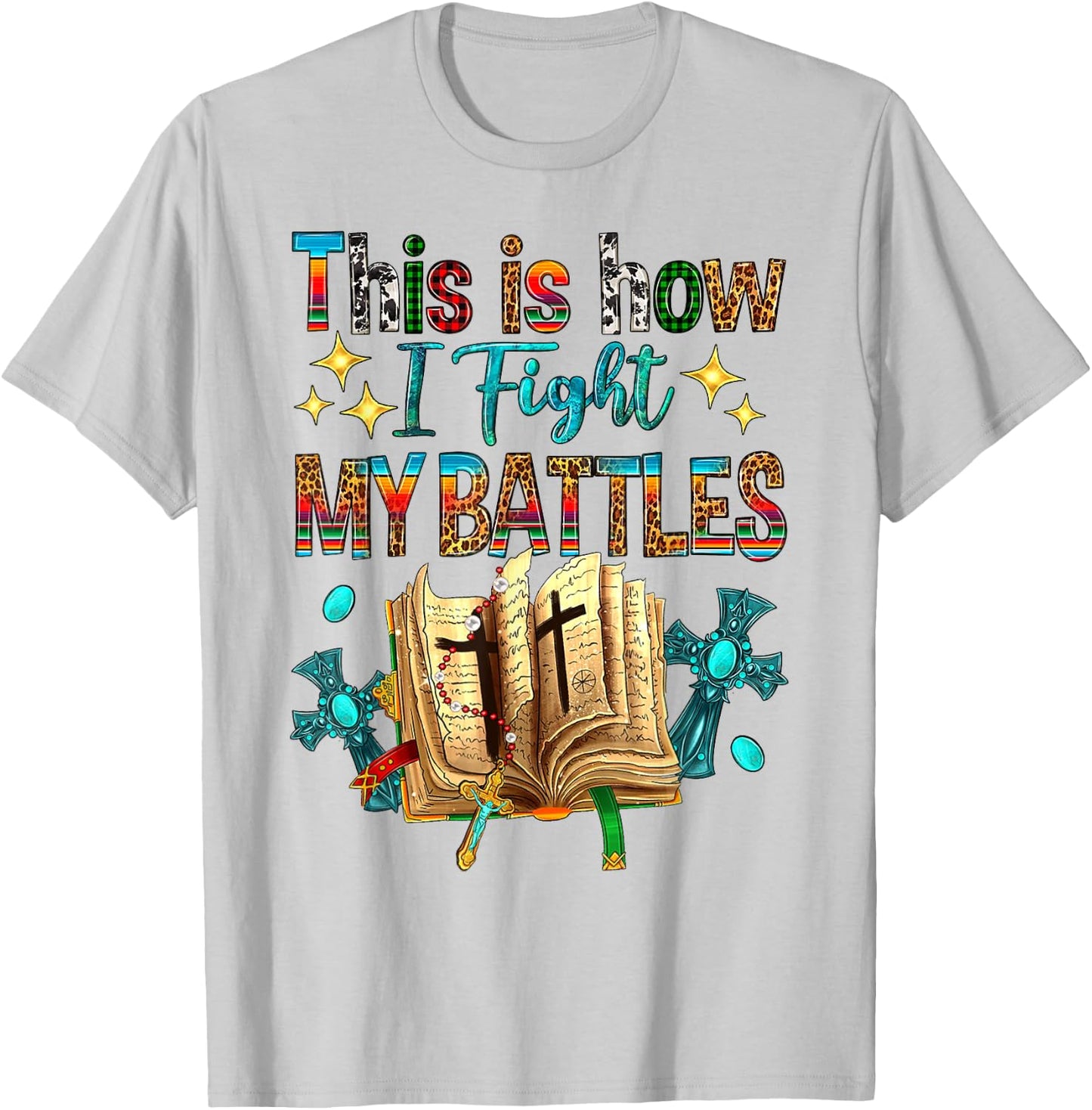 This Is How I Fight My Battles Bible Jesus Christian Cross T-Shirt - T-Shirt | Ash