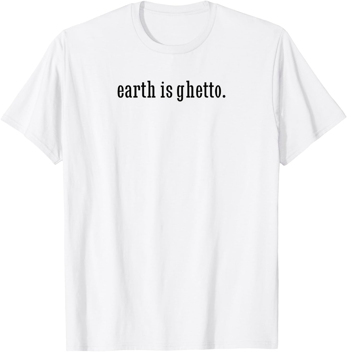Earth Is Ghetto Invasion Funny Nerdy Space Alien T-Shirt - T-Shirt | White