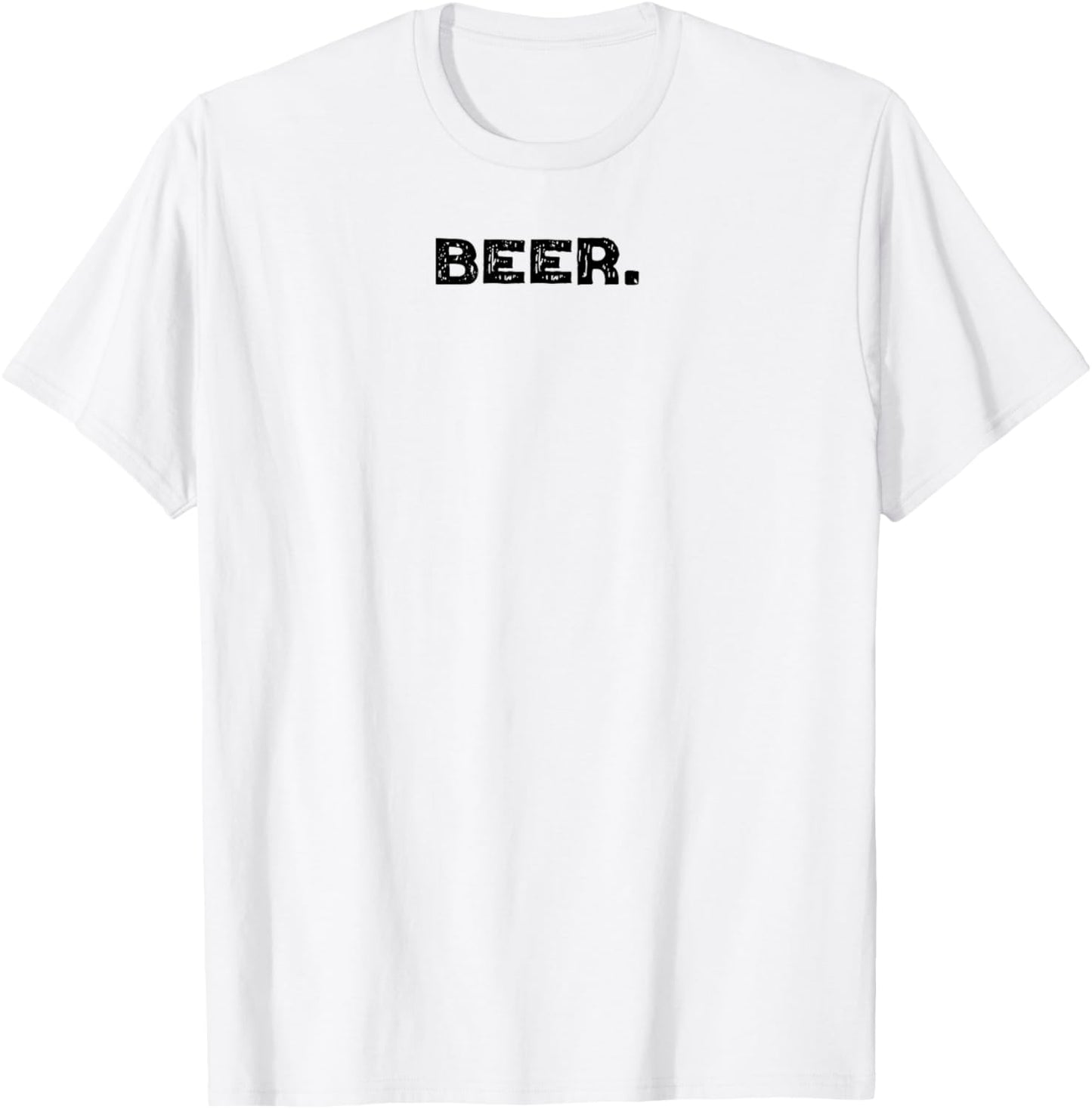 Shirt That Says Beer. T-Shirt - T-Shirt | White