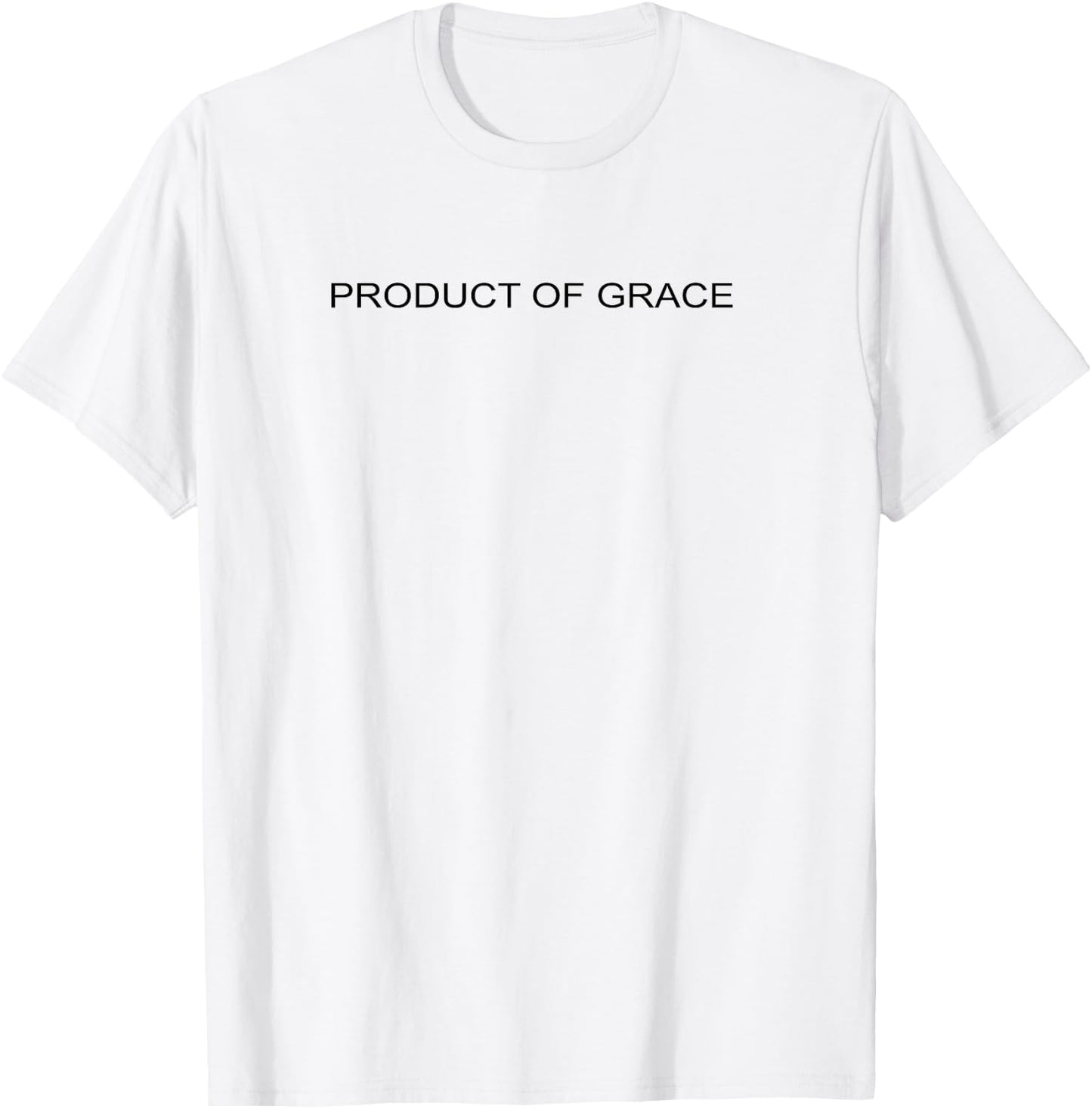 Product Of Grace Simple Christian Truth T-Shirt - T-Shirt | White