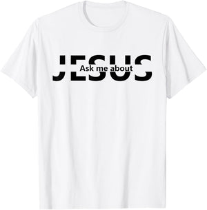 Jesus Religion God - Men and Women - Jesus Ask Me About T-Shirt - T-Shirt | White