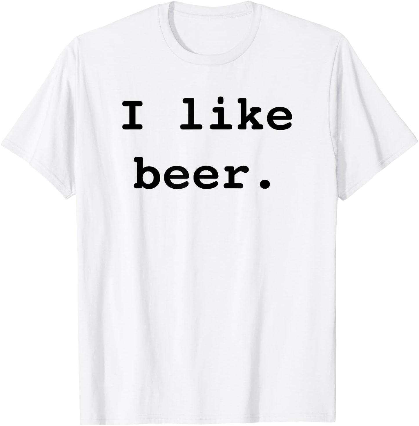 I Like Beer Funny Minimalist Beer Enthusiast Saying T-Shirt - T-Shirt | White