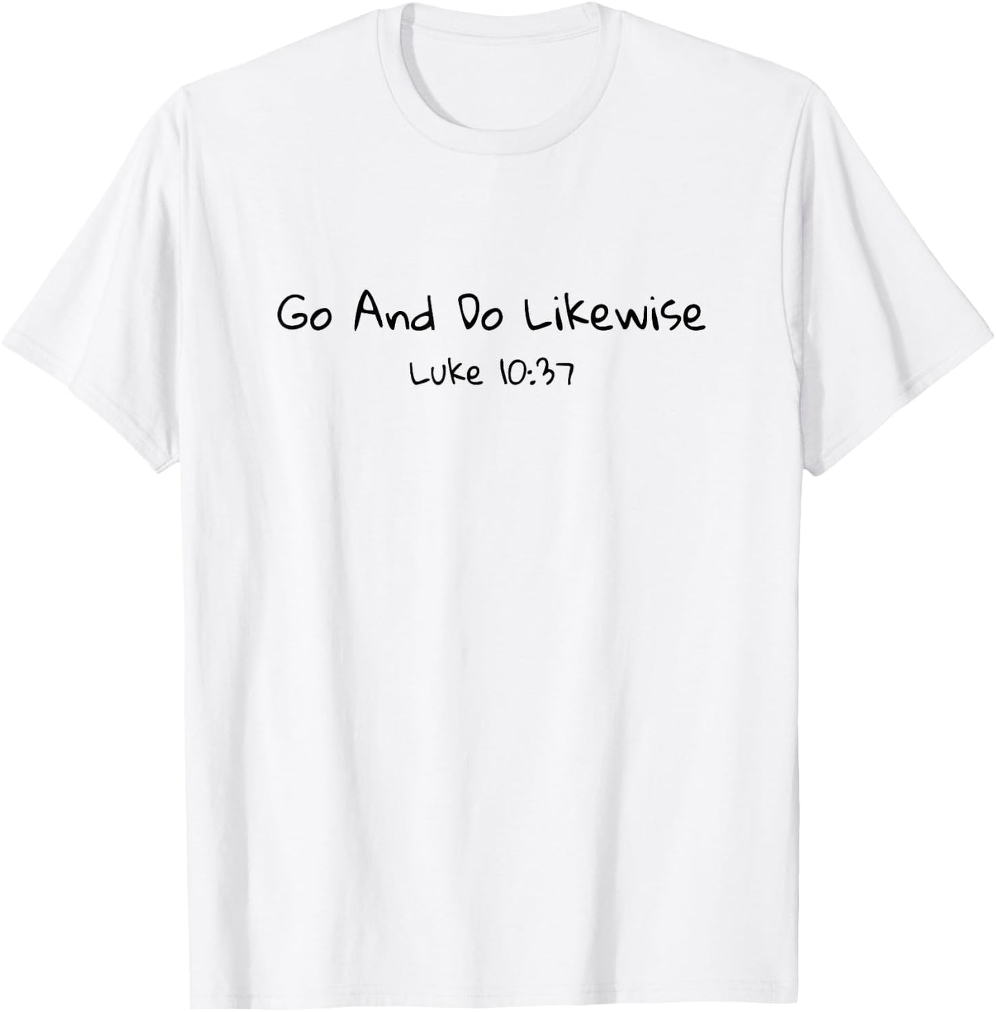Go and Do Likewise Good Samaritan Jesus Parable Christian T-Shirt - T-Shirt | White