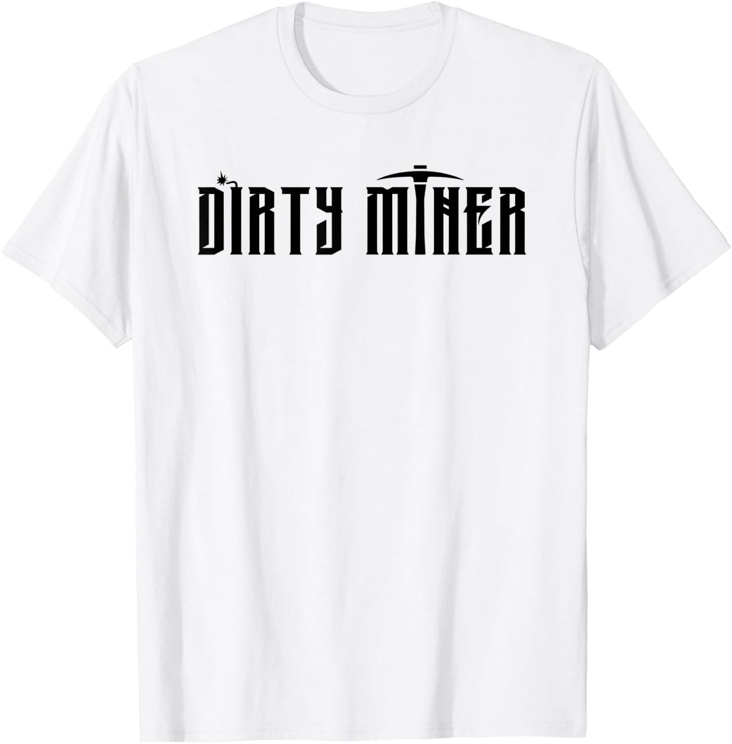 Official Dirty Miner Gold Miner Dynamite Digger T-Shirt - T-Shirt | White