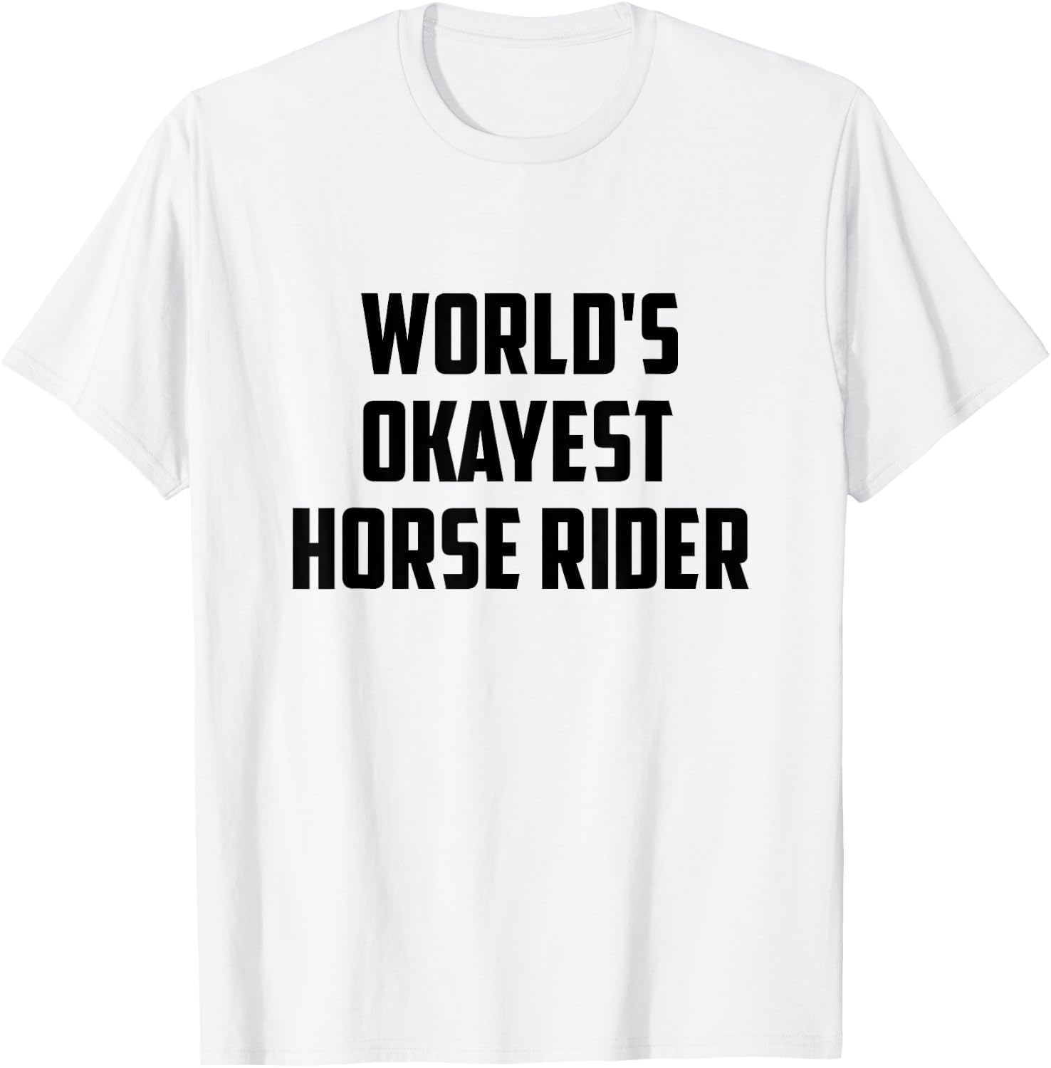 World's Okayest Horse Rider Equestrian Riding Horse Lover T-Shirt - T-Shirt | White