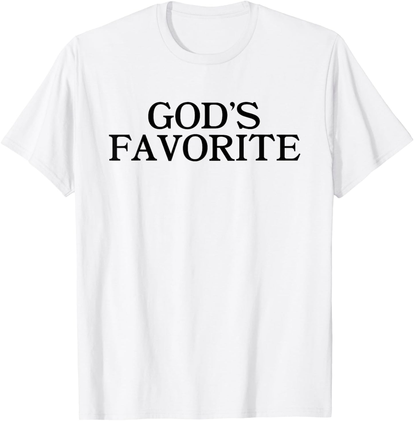 GOD'S FAVORITE - Religion Love Church Christ Worship Slogan T-Shirt - T-Shirt | White