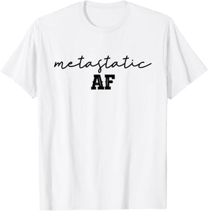 Funny Metastatic Breast Cancer Metastatic AF Chemo Stage IV T-Shirt - T-Shirt | White