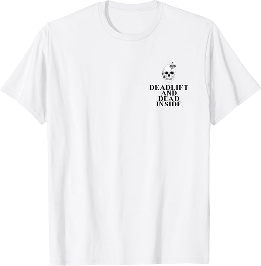 Gym Pump Cover Deadlift and Dead inside Funny weightlifting T-Shirt - T-Shirt | White