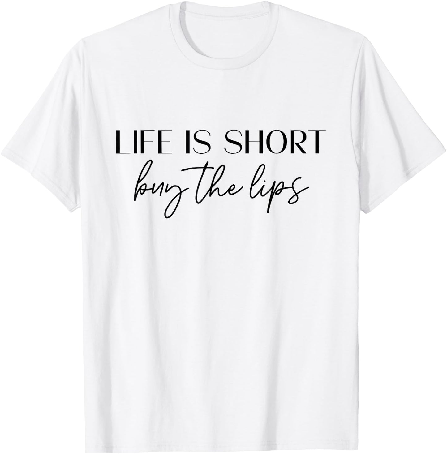 Life is Short, Buy The Lips , Aesthetic Nurse Injector T-Shirt - T-Shirt | White