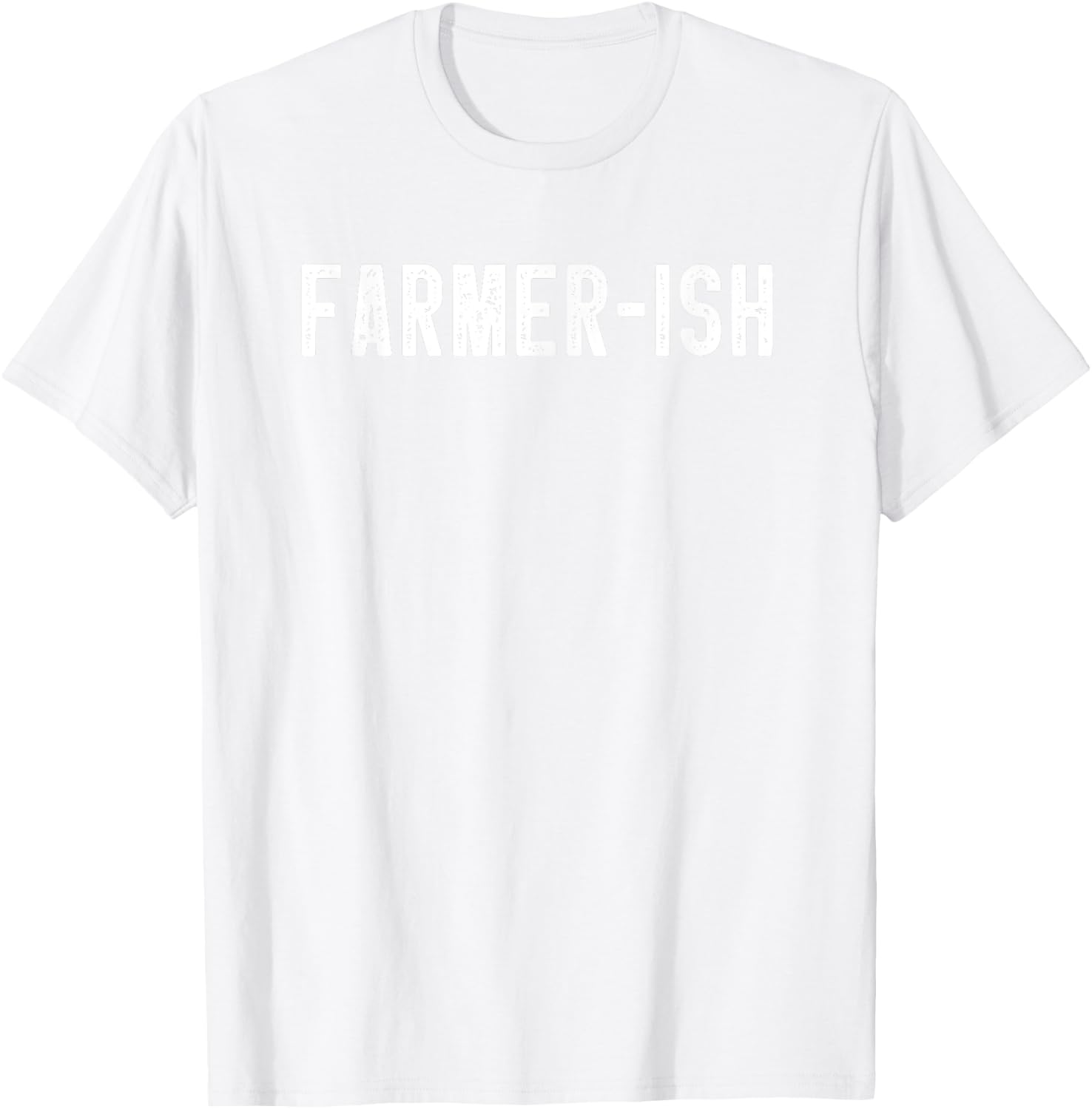 Farmer-ish Funny Farming Men Farmer Women Sarcastic Farm Dad T-Shirt - T-Shirt | White
