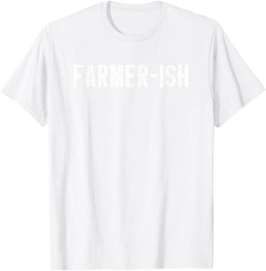 Farmer-ish Funny Farming Men Farmer Women Sarcastic Farm Dad T-Shirt - T-Shirt | White