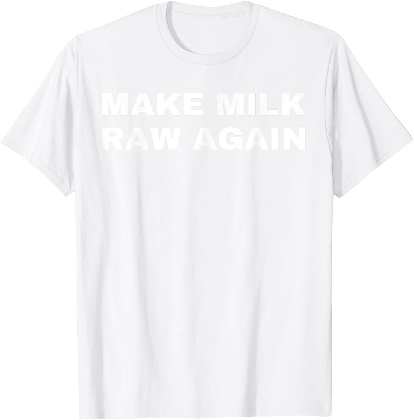 Funny Make Milk Raw Again Homestead Farming Dairy Cow T-Shirt - T-Shirt | White