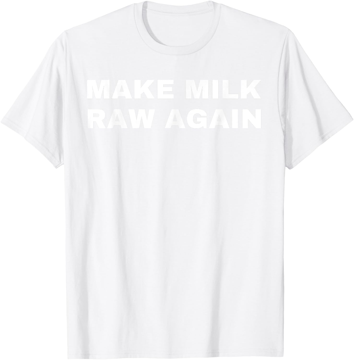 Funny Make Milk Raw Again Homestead Farming Dairy Cow T-Shirt - T-Shirt | White