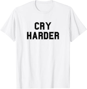 Cry Harder School Pride Bball Football Gag Funny Fan Black T-Shirt - T-Shirt | White