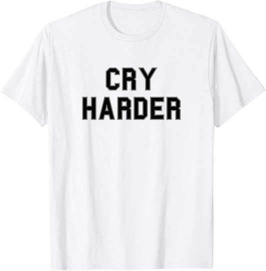 Cry Harder School Pride Bball Football Gag Funny Fan Black T-Shirt - T-Shirt | White