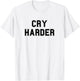 Cry Harder School Pride Bball Football Gag Funny Fan Black T-Shirt - T-Shirt | White