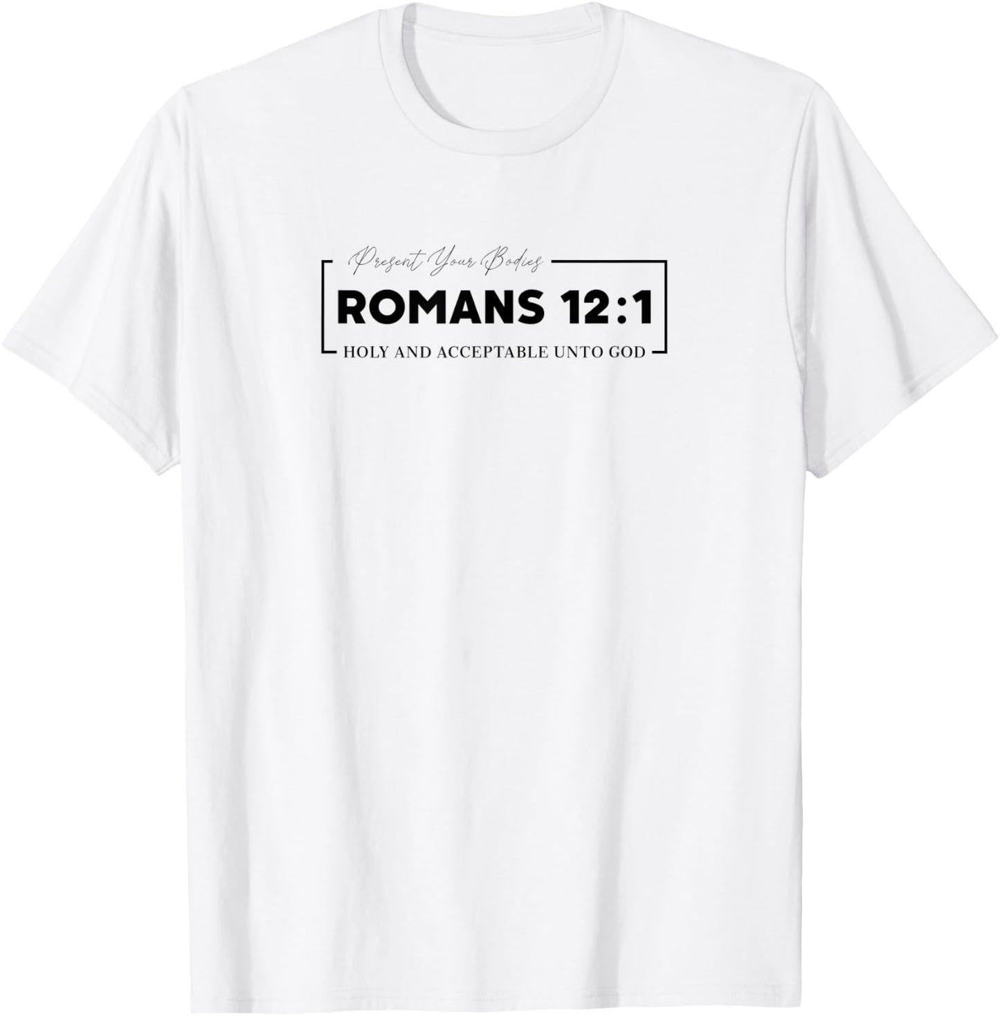 Christian Gift w/ Inspirational Scripture Quotes Romans 12:1 T-Shirt - T-Shirt | White