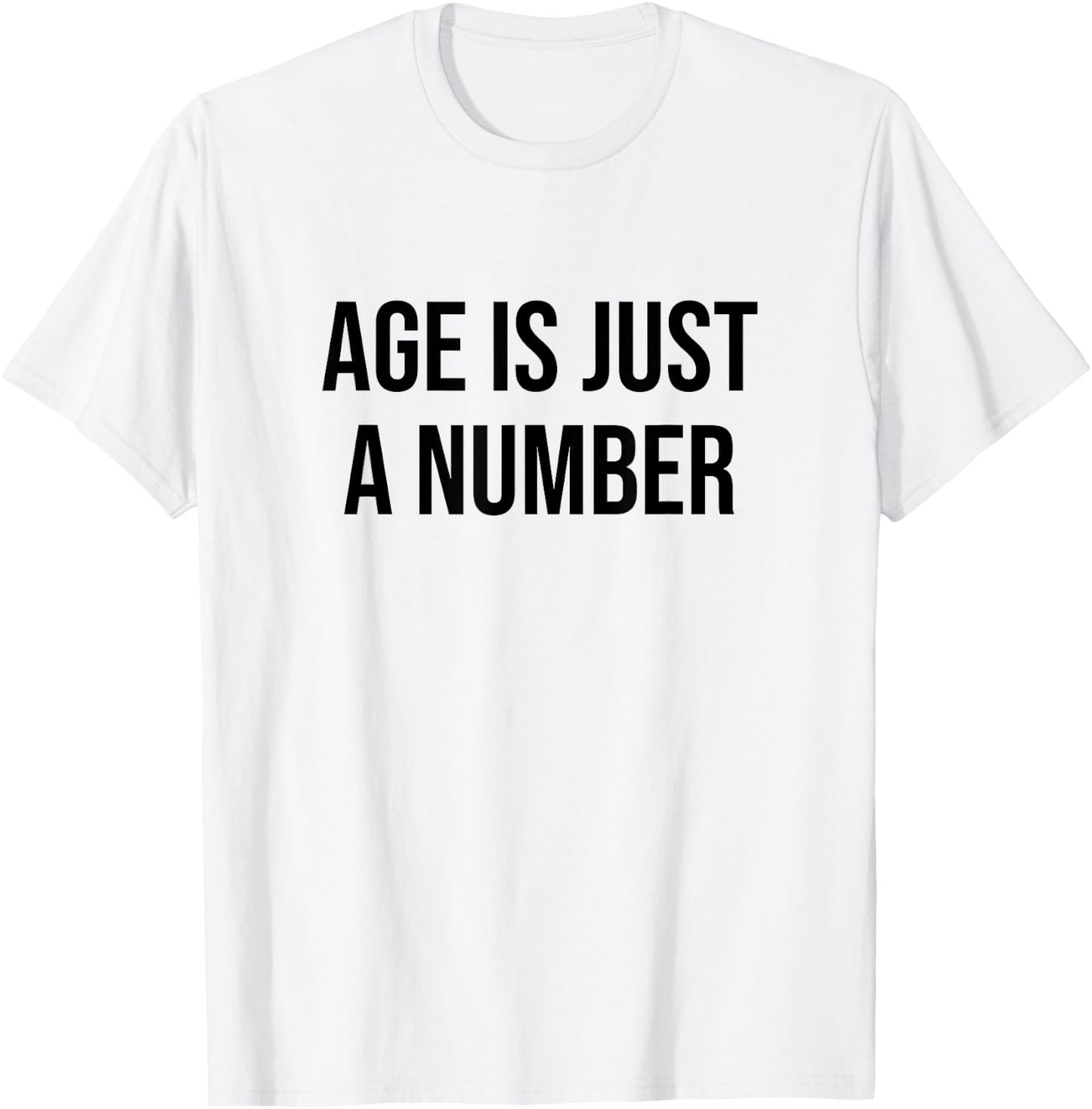 Age is Just a Number T-Shirt - T-Shirt | White
