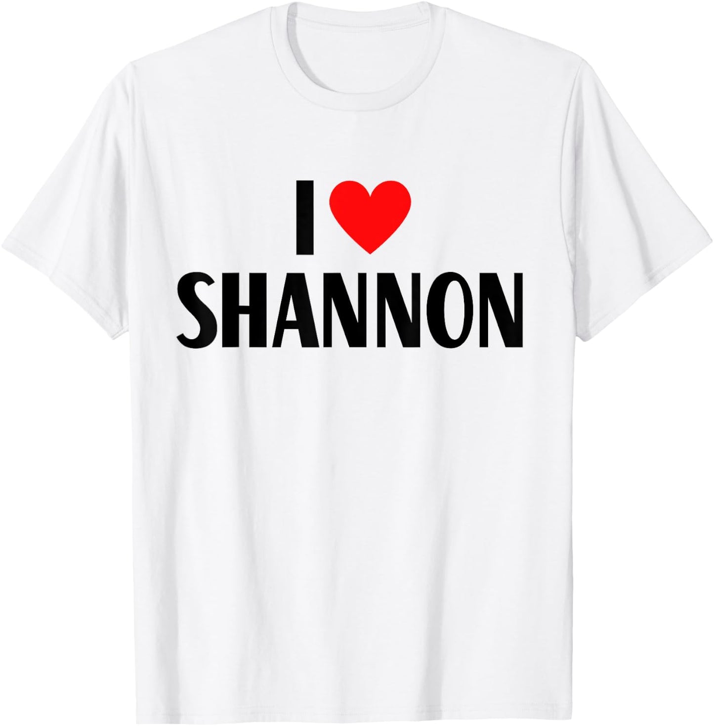 I Love Shannon First Name - I Heart Shannon T-Shirt - T-Shirt | White