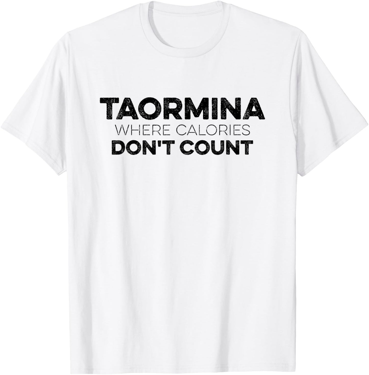 Taormina Where Calories Don't Count Funny Taormina Italy T-Shirt - T-Shirt | White