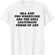 Ska And Pro Wrestling Are The Only Legitimate Forms Of Art T-Shirt - T-Shirt | White