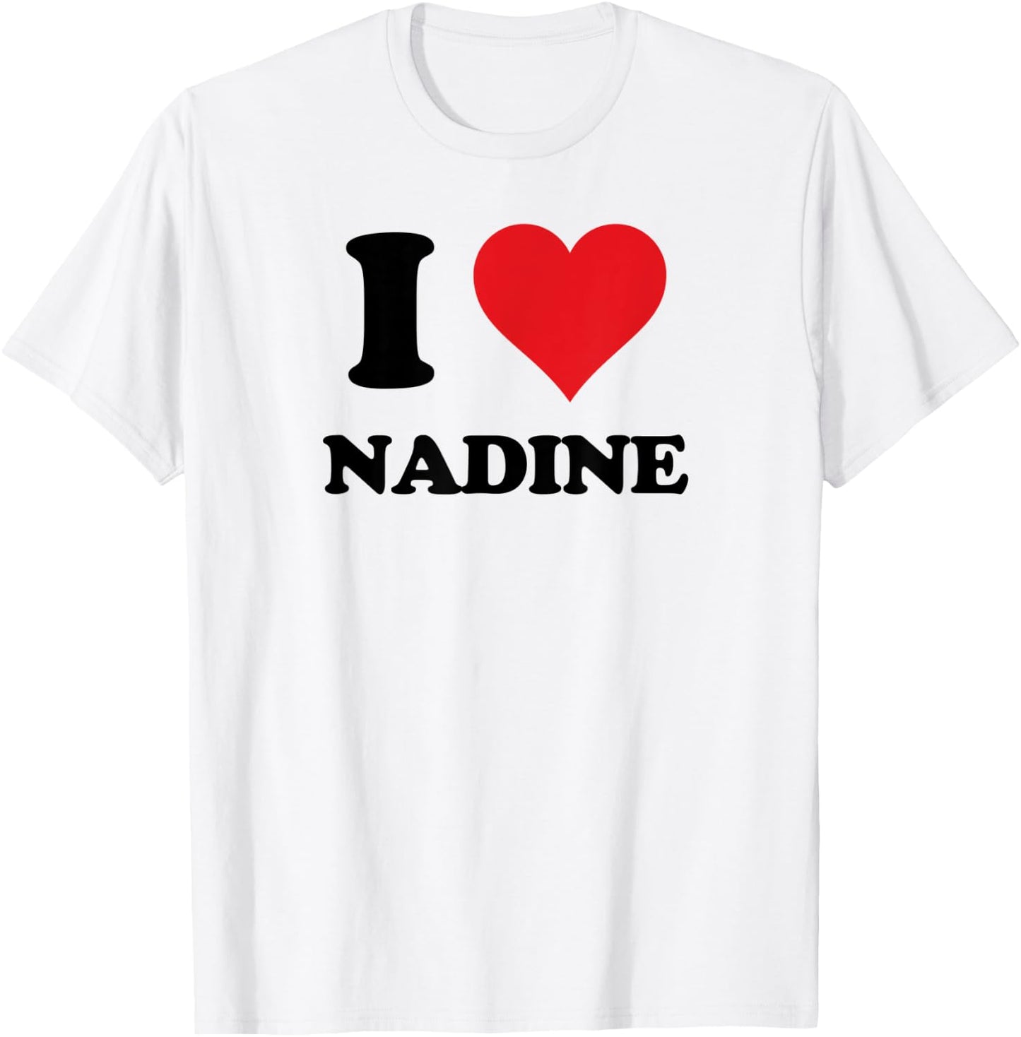 I Heart Nadine First Name I Love Personalized Stuff T-Shirt - T-Shirt | White