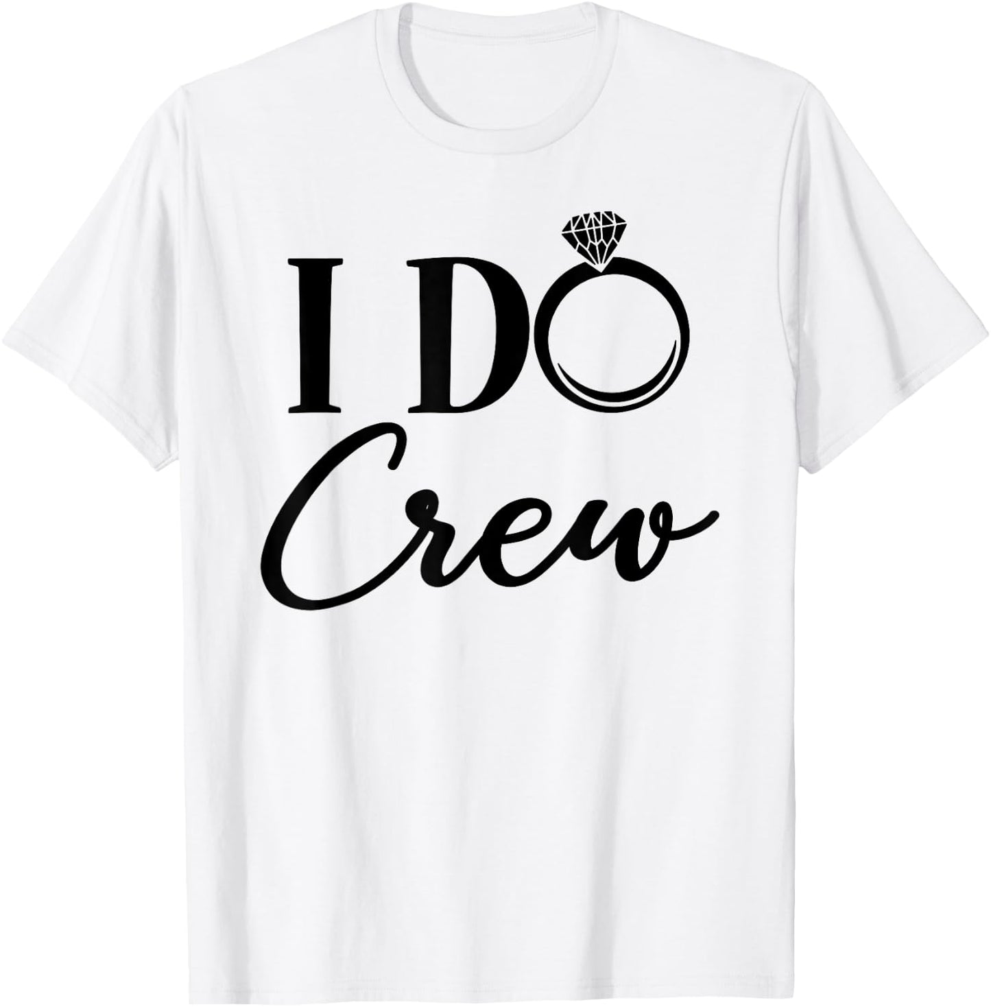 I Do Crew, Bachelorette Party, Matching, Group Bridal Party T-Shirt - T-Shirt | White