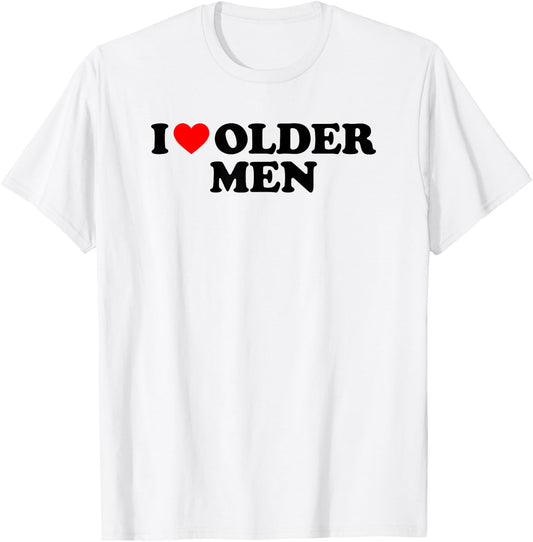I Love Older Men T-Shirt - T-Shirt | White