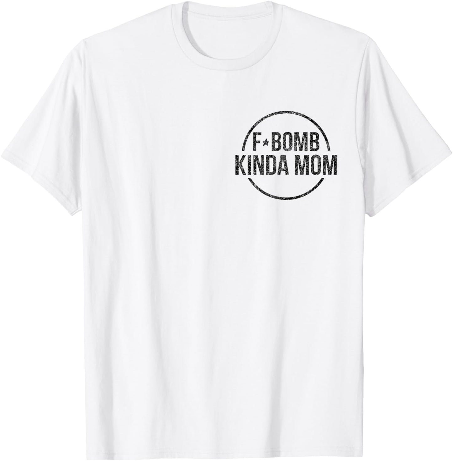 F-Bomb Kinda Mom Funny Mom Life Mother's Day T-Shirt - T-Shirt | White