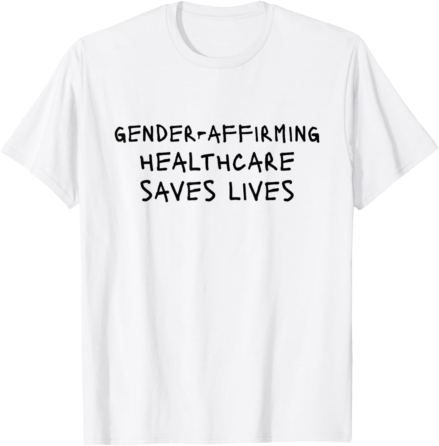 Gender Affirming Healthcare Saves Lives T-Shirt - T-Shirt | White