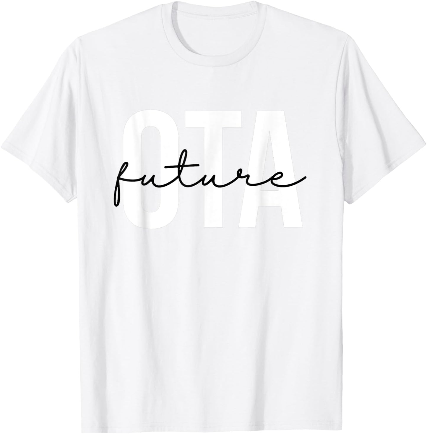 Future Occupational Therapist Assistant OT OTA Therapy T-Shirt - T-Shirt | White