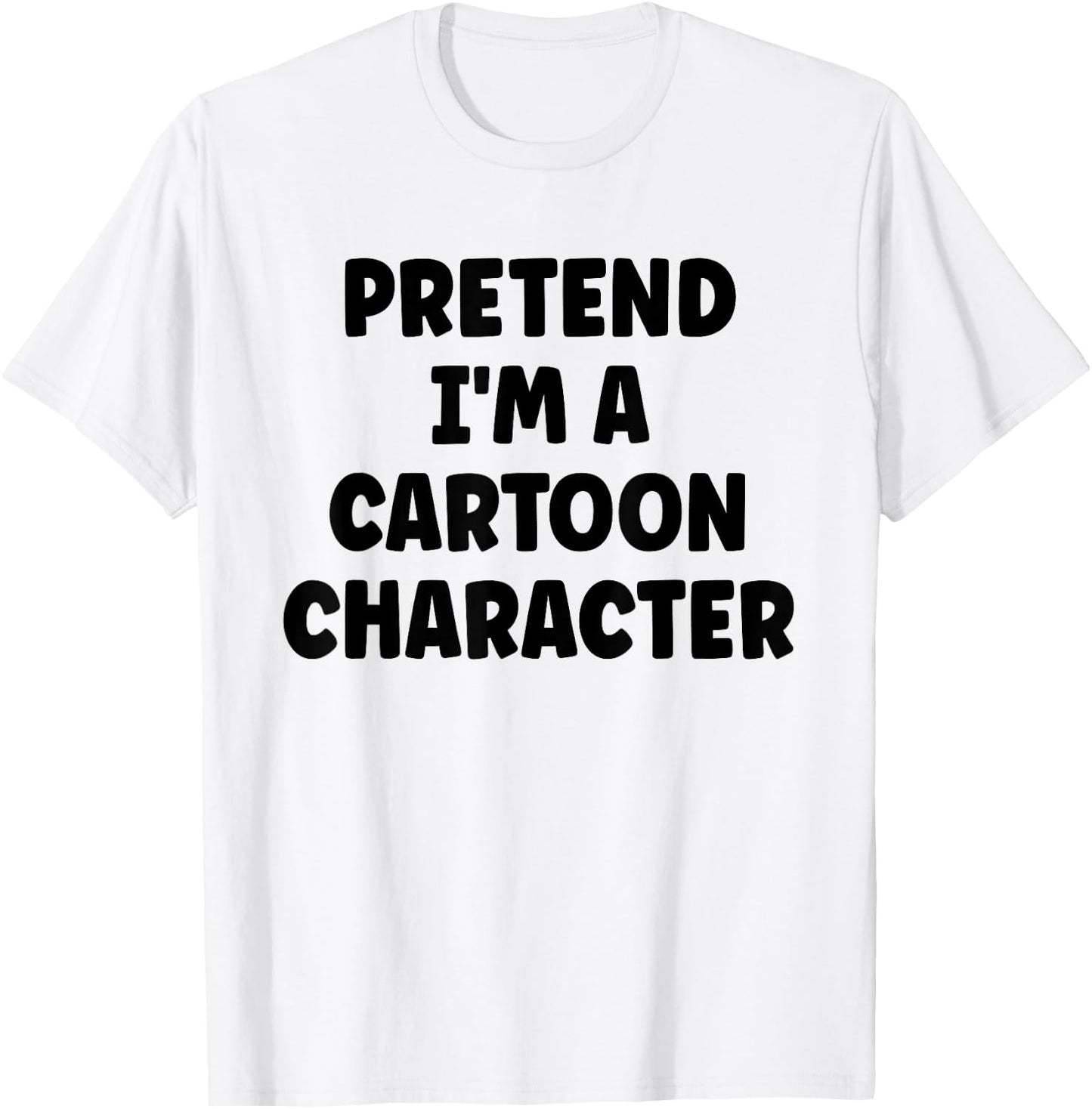 Pretend I'm A Cartoon Character Easy Halloween Costume T-Shirt - T-Shirt | White