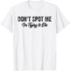 Don't Spot Me I'm Trying to Die Bodybuilding Lifting T-Shirt - T-Shirt | White