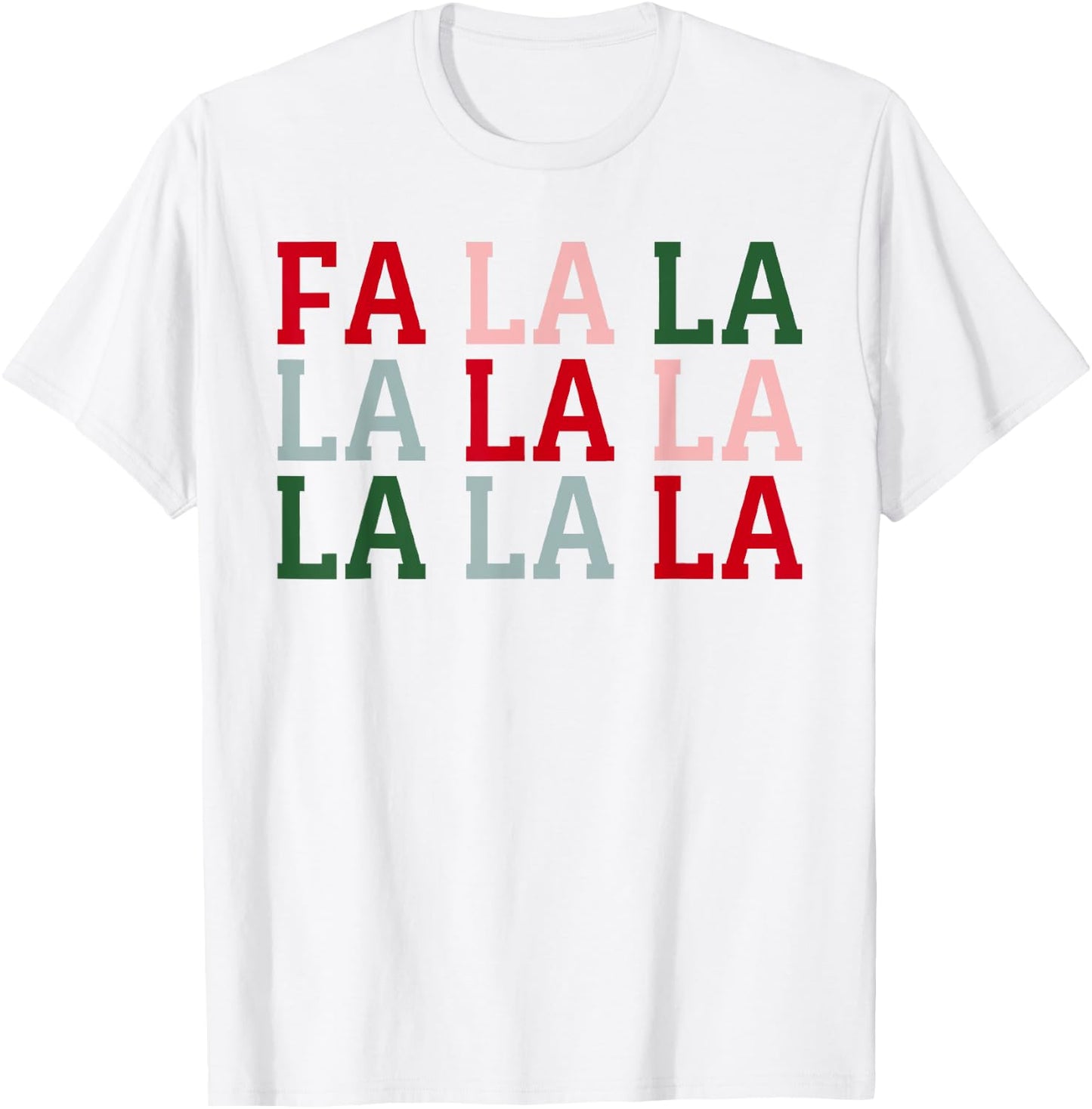 Christmas Holiday Fun Christmas FA La La La La T-Shirt - T-Shirt | White