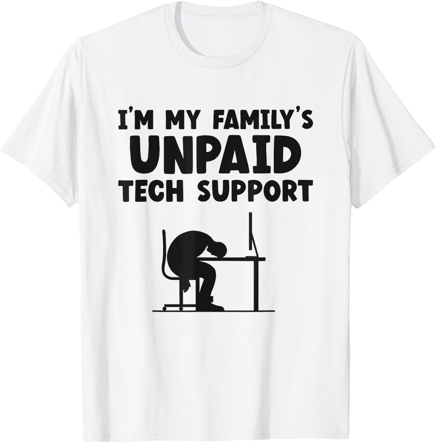 I'm My Family's Unpaid Tech Support IT Helpdesk Computer T-Shirt - T-Shirt | White