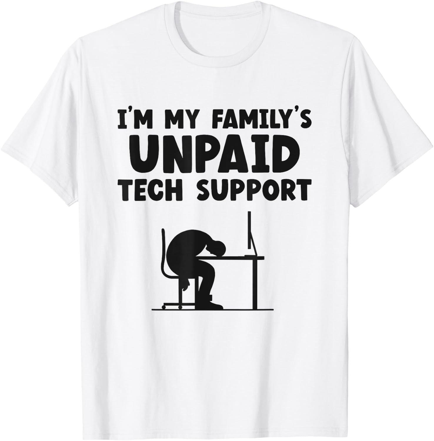 I'm My Family's Unpaid Tech Support IT Helpdesk Computer T-Shirt - T-Shirt | White