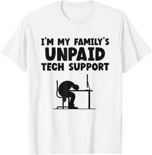 I'm My Family's Unpaid Tech Support IT Helpdesk Computer T-Shirt - T-Shirt | White