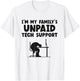 I'm My Family's Unpaid Tech Support IT Helpdesk Computer T-Shirt - T-Shirt | White