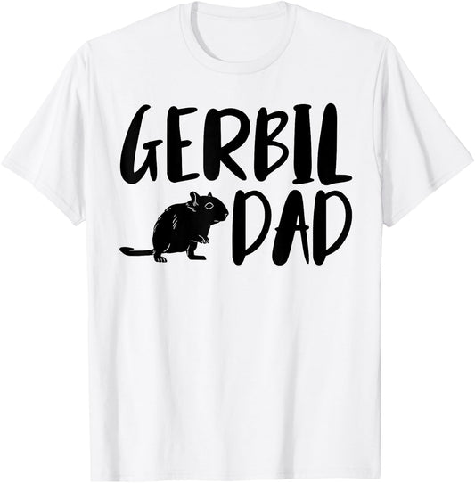 Gerbil Dad Funny Gerbil Pet Lovers T-Shirt - T-Shirt | White