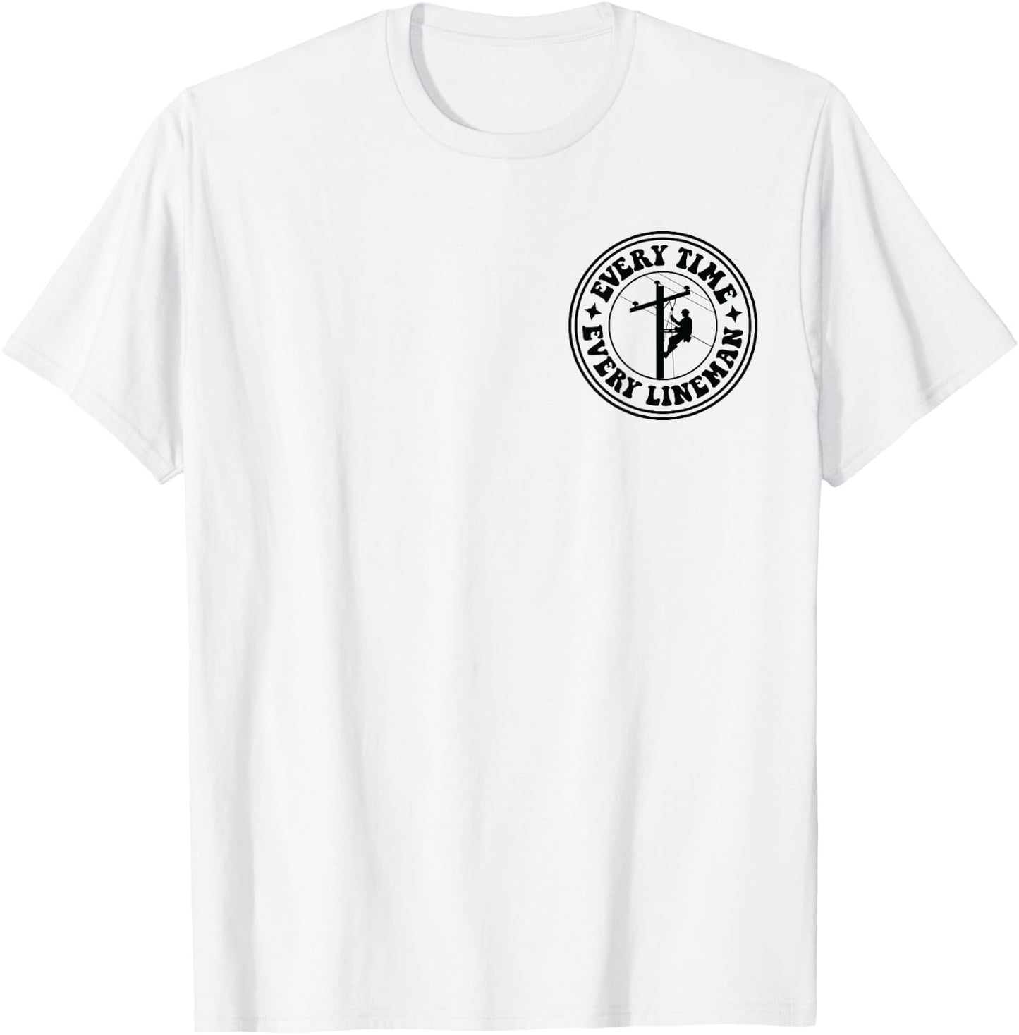 See that pole i did that pole lineman front & back T-Shirt - T-Shirt | White