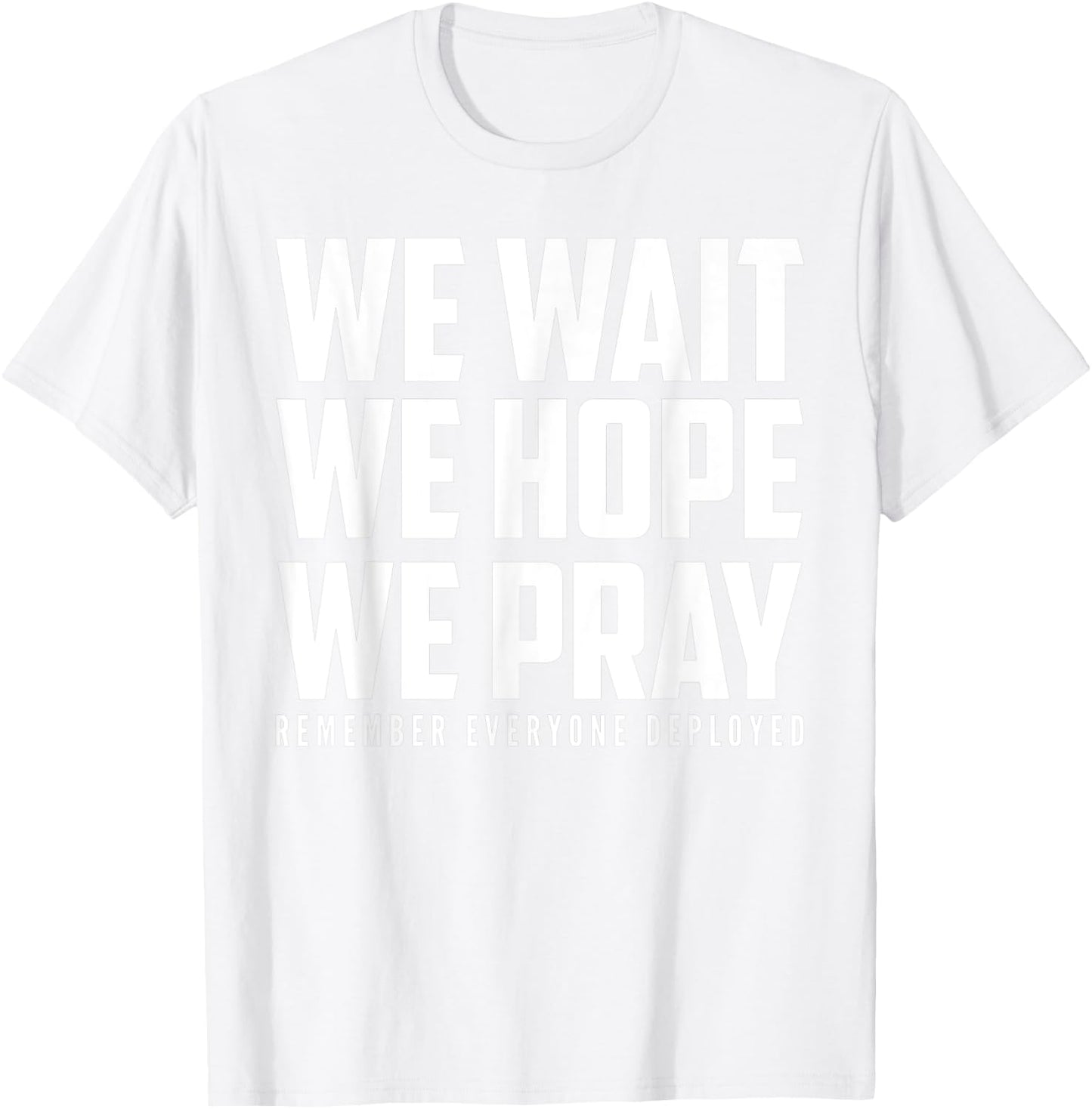 RED Friday - Wait Hope Pray Remember Everyone Deployed T-Shirt - T-Shirt | White