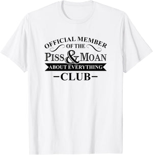Official Member Of The Piss And Moan About Everything Club T-Shirt - T-Shirt | White