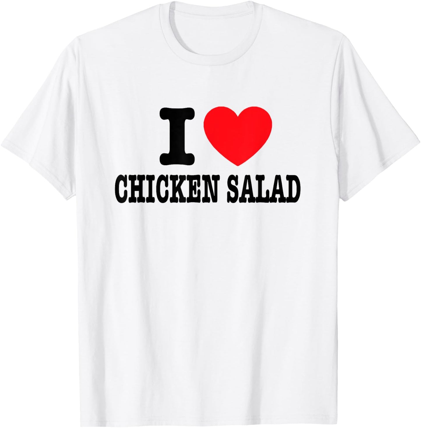 I Love Chicken Salad T-Shirt - T-Shirt | White