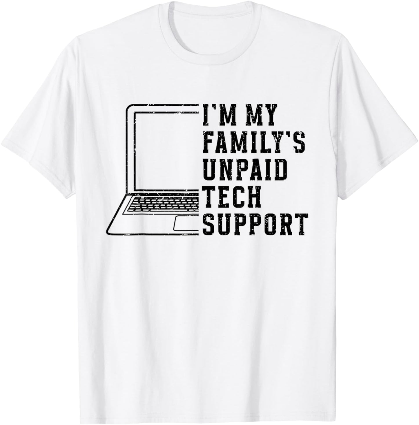 I'm My Family's Unpaid Tech Support Funny Technical Support T-Shirt - T-Shirt | White