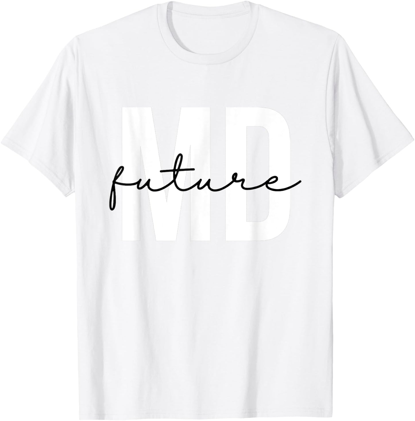 Future MD Future Doctor to Be Future Physician T-Shirt - T-Shirt | White