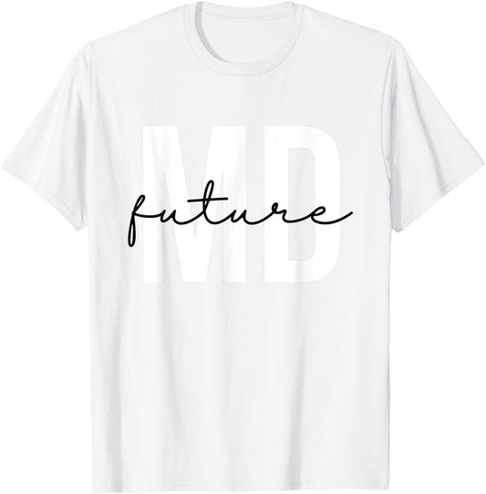 Future MD Future Doctor to Be Future Physician T-Shirt - T-Shirt | White