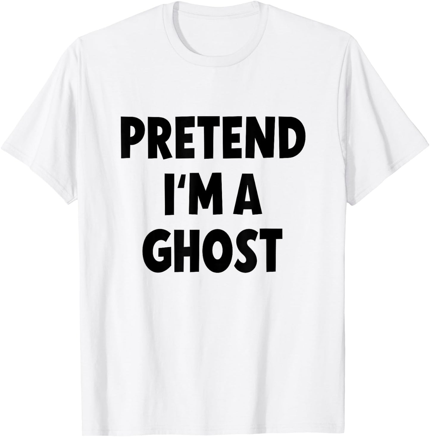 Pretend I'm a Ghost Costume Halloween T-Shirt - T-Shirt | White