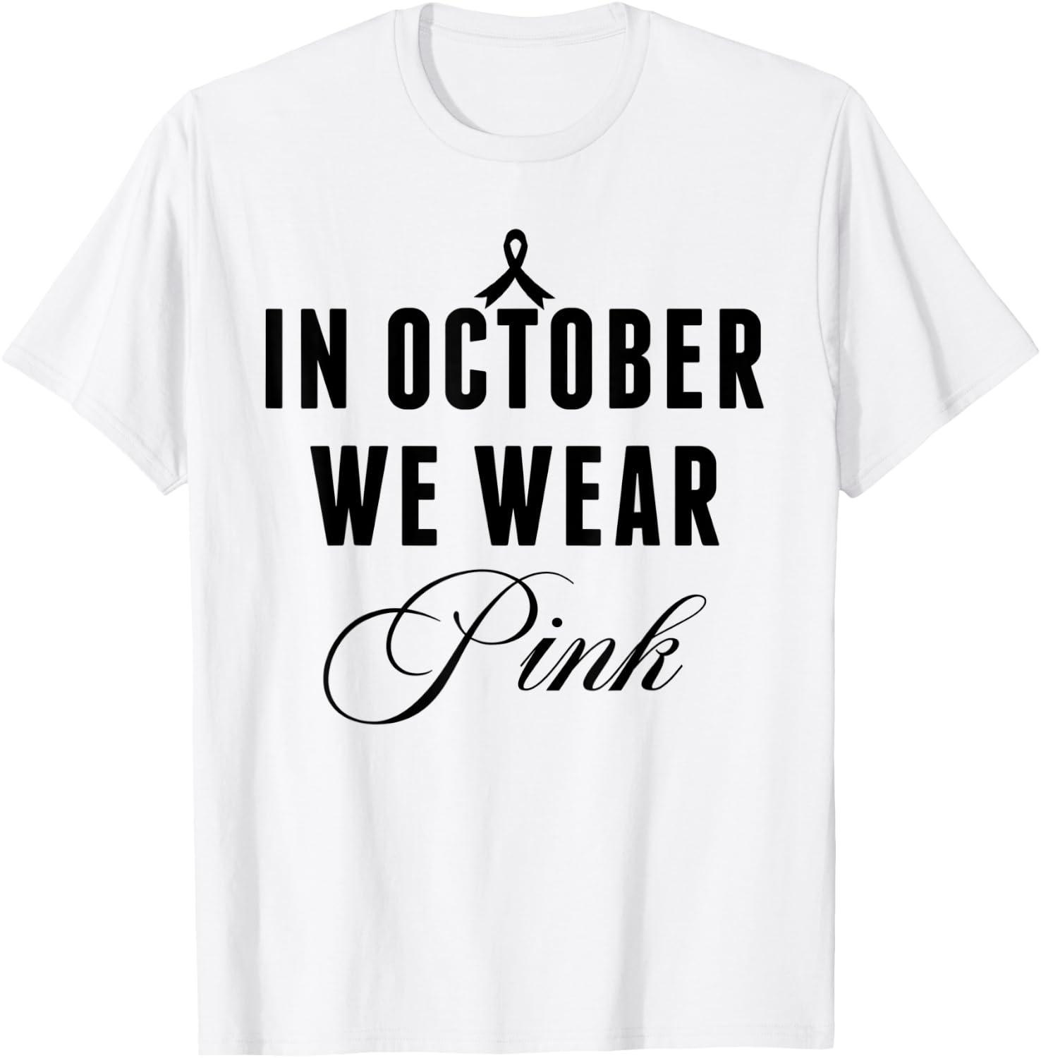 In October We Wear Pink Breast Cancer Awareness Ribbon Women T-Shirt - T-Shirt | White